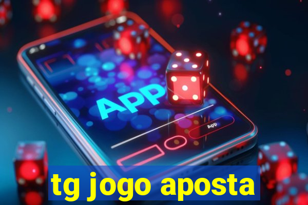 tg jogo aposta